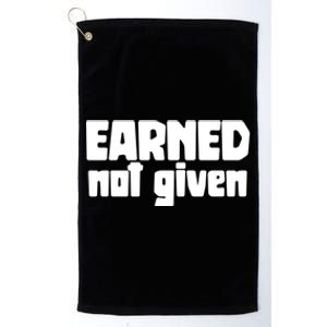 Earned Not Given Gym Workout Fitness Motivation Design E381 Gift Platinum Collection Golf Towel