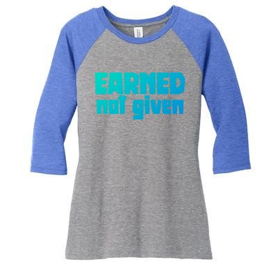 Earned Not Given Gym Workout Fitness Motivation Design E381 Gift Women's Tri-Blend 3/4-Sleeve Raglan Shirt