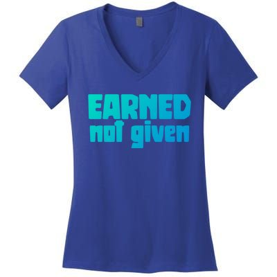 Earned Not Given Gym Workout Fitness Motivation Design E381 Gift Women's V-Neck T-Shirt