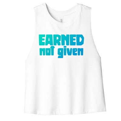 Earned Not Given Gym Workout Fitness Motivation Design E381 Gift Women's Racerback Cropped Tank