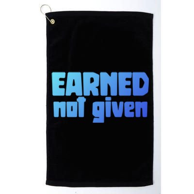 Earned Not Given Gym Workout Fitness Motivation Design E381 Gift Platinum Collection Golf Towel