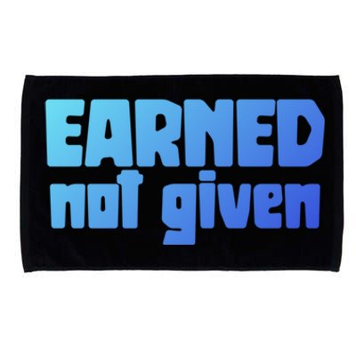 Earned Not Given Gym Workout Fitness Motivation Design E381 Gift Microfiber Hand Towel