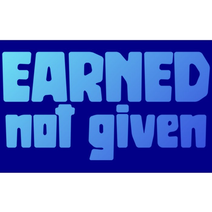 Earned Not Given Gym Workout Fitness Motivation Design E381 Gift Bumper Sticker