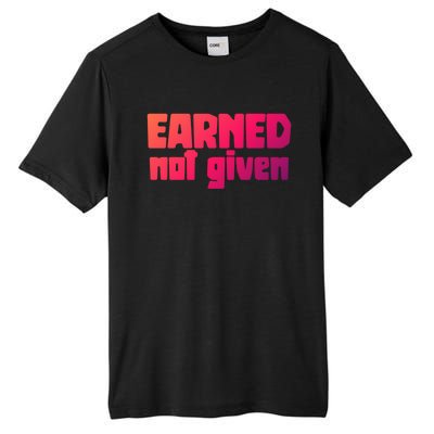 Earned Not Given Gym Workout Fitness Motivation Design E381 Gift Tall Fusion ChromaSoft Performance T-Shirt