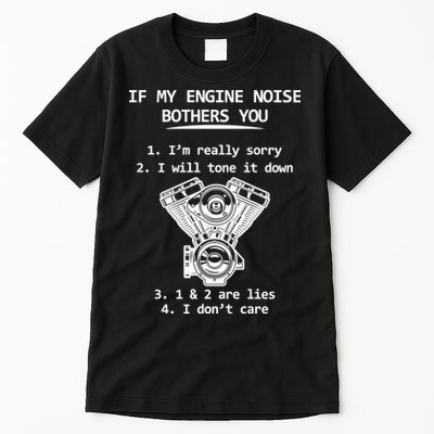Engine Noise Bothering You I Don't Care Tall T-Shirt