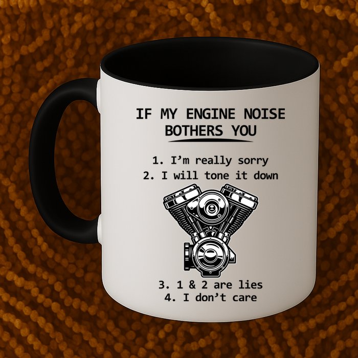 Engine Noise Bothering You I Don't Care Mug