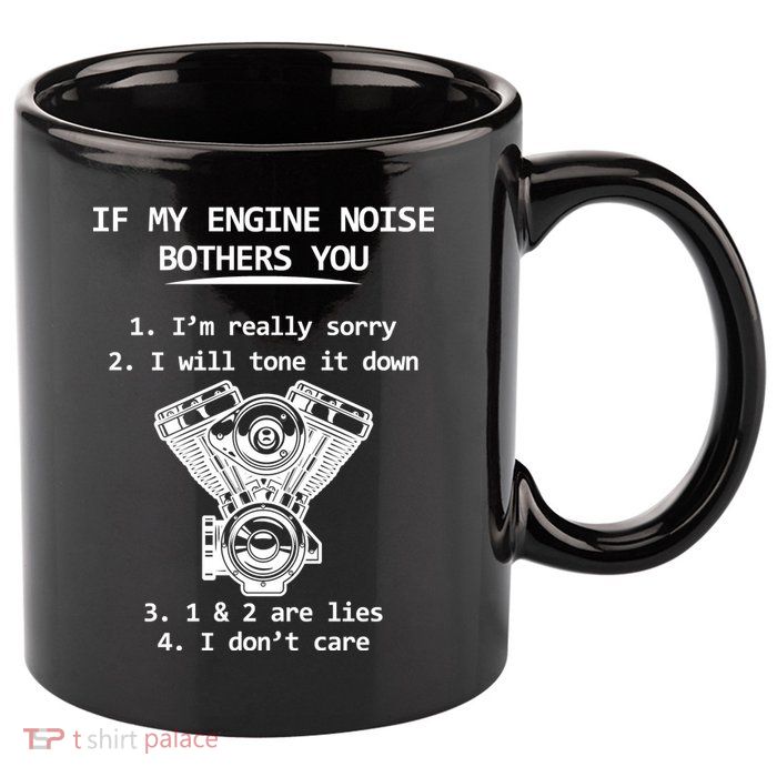Engine Noise Bothering You I Don't Care 11oz C Handle Ceramic Mug