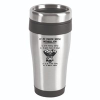 Engine Noise Bothering You I Don't Care 16oz Travel Tumbler