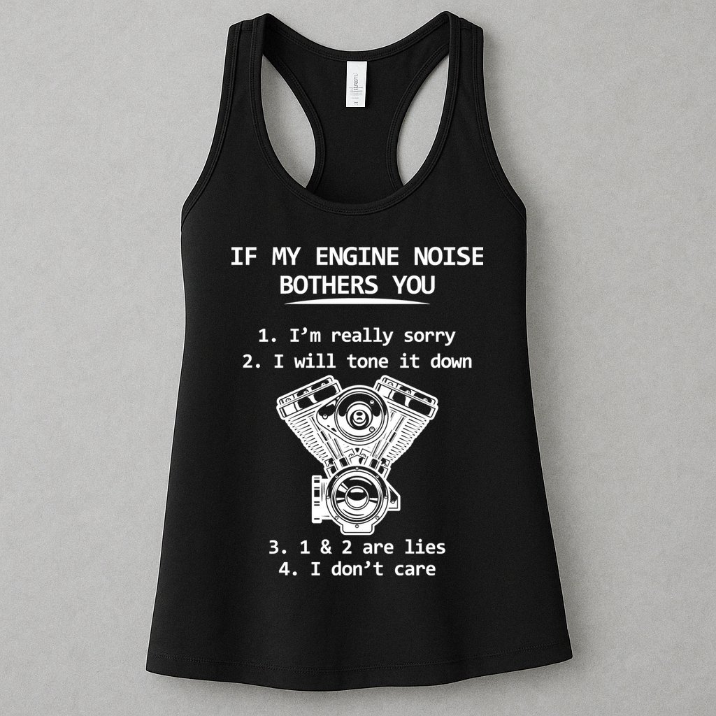 Engine Noise Bothering You I Don't Care Womens Tank Top
