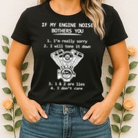 Engine Noise Bothering You I Don't Care Womens T-Shirt