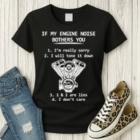 Engine Noise Bothering You I Don't Care Womens T-Shirt