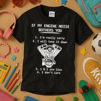 Engine Noise Bothering You I Don't Care Kids T-Shirt