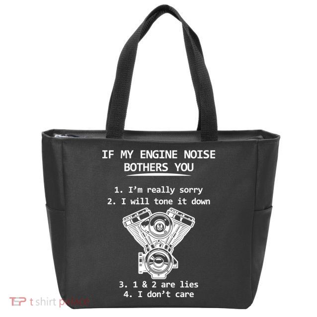 Engine Noise Bothering You I Don't Care Zip Tote Bag