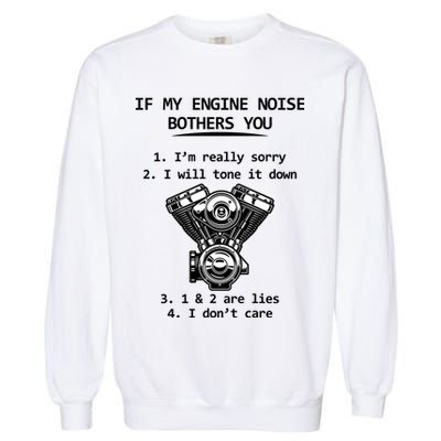 Engine Noise Bothering You I Don't Care Garment-Dyed Sweatshirt