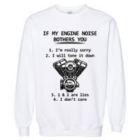Engine Noise Bothering You I Don't Care Garment-Dyed Sweatshirt