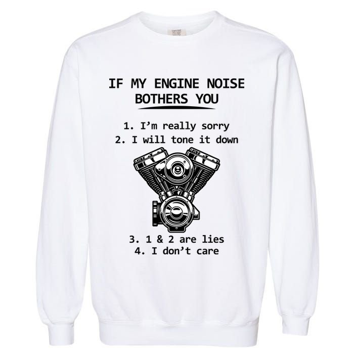 Engine Noise Bothering You I Don't Care Garment-Dyed Sweatshirt