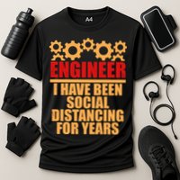 Engineer I Have Been Social Distancing For Years Performance Shirt