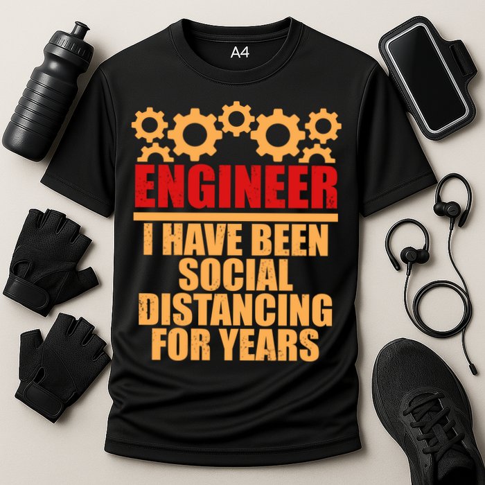Engineer I Have Been Social Distancing For Years Performance Shirt