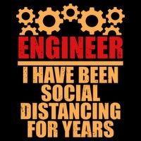 Engineer I Have Been Social Distancing For Years Performance Shirt