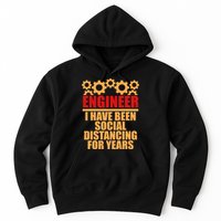 Engineer I Have Been Social Distancing For Years Hoodie