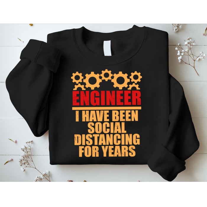 Engineer I Have Been Social Distancing For Years Sweatshirt