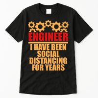 Engineer I Have Been Social Distancing For Years Tall T-Shirt