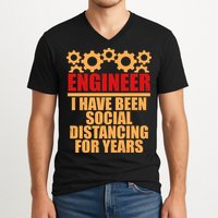 Engineer I Have Been Social Distancing For Years V-Neck T-Shirt