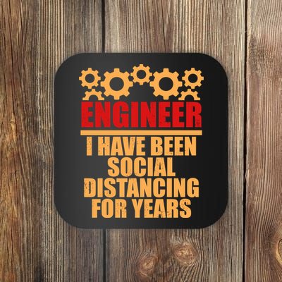 Engineer I Have Been Social Distancing For Years Coaster