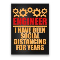 Engineer I Have Been Social Distancing For Years Poster