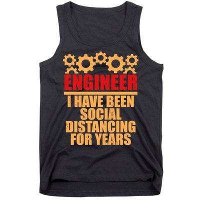 Engineer I Have Been Social Distancing For Years Tank Top