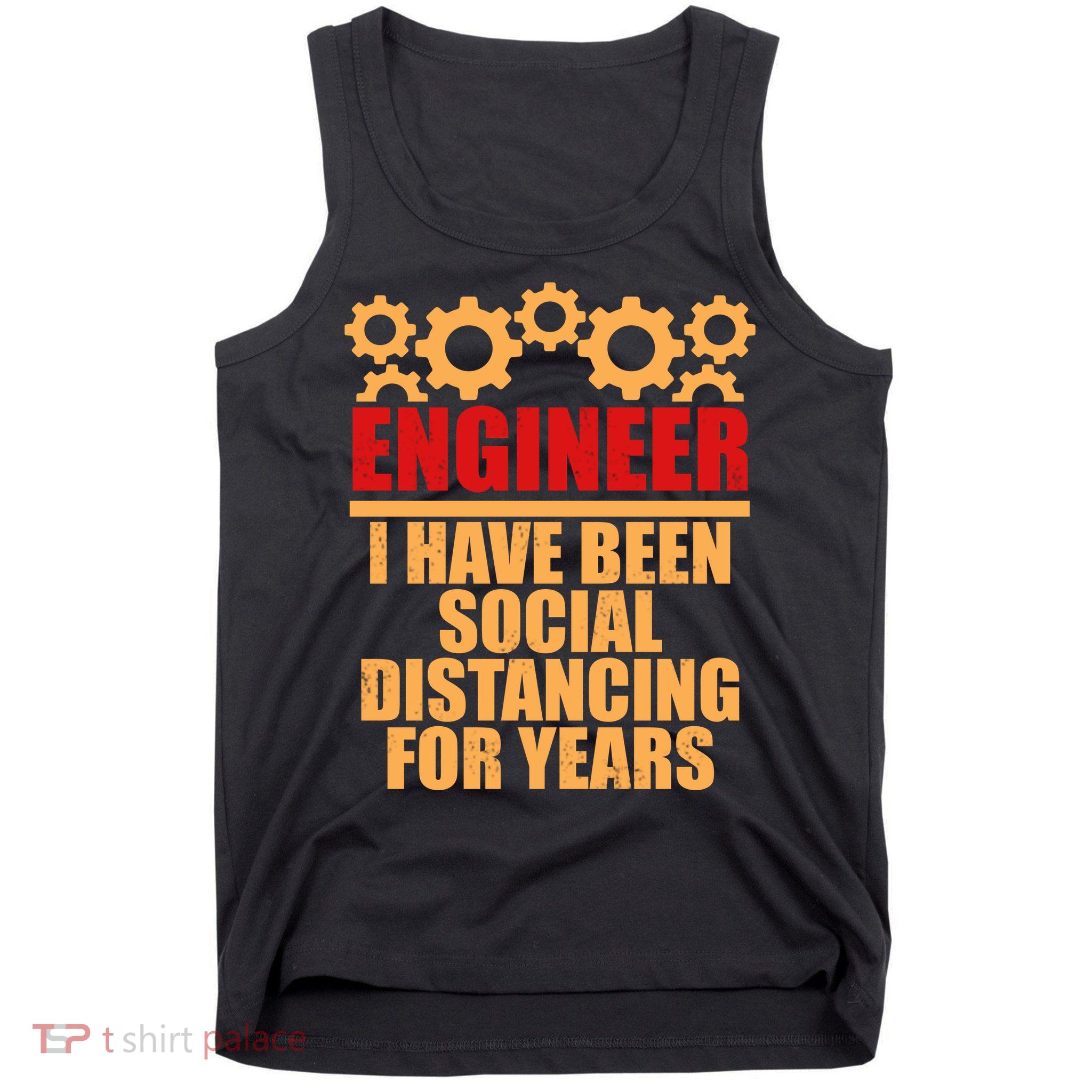 Engineer I Have Been Social Distancing For Years Tank Top