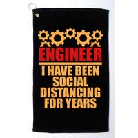 Engineer I Have Been Social Distancing For Years Golf Towel