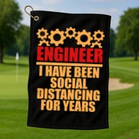 Engineer I Have Been Social Distancing For Years Golf Towel