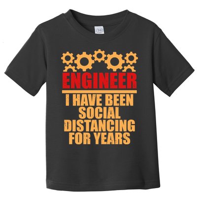Engineer I Have Been Social Distancing For Years Toddler T-Shirt