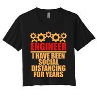 Engineer I Have Been Social Distancing For Years Crop Top