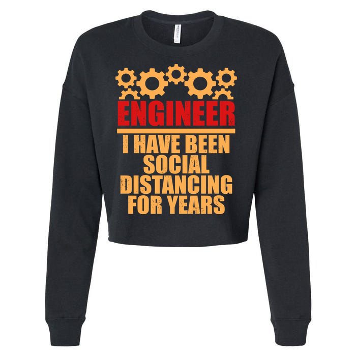 Engineer I Have Been Social Distancing For Years Cropped Pullover Crew