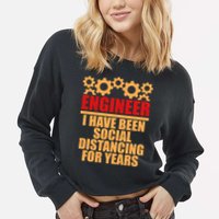 Engineer I Have Been Social Distancing For Years Cropped Pullover Crew