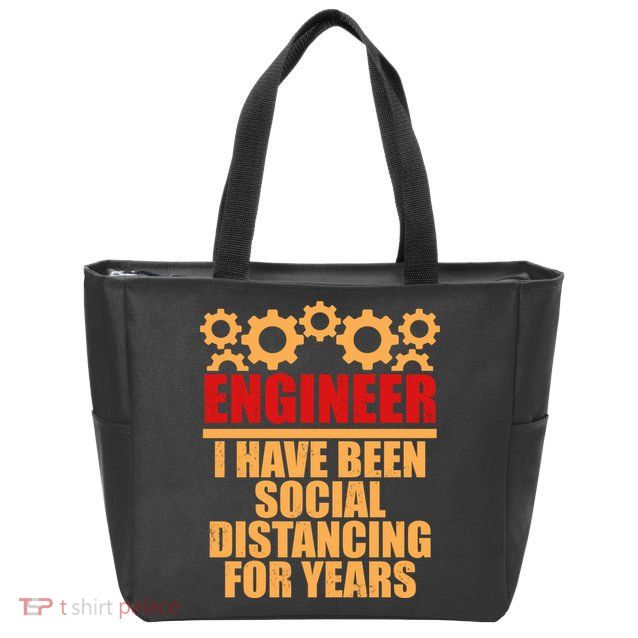 Engineer I Have Been Social Distancing For Years Zip Tote Bag