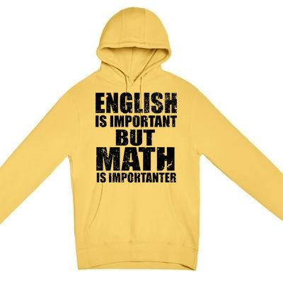 English Is Important But Math Is Importanter Premium Pullover Hoodie