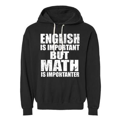 English Is Important But Math Is Importanter Garment-Dyed Fleece Hoodie