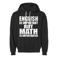 English Is Important But Math Is Importanter Garment-Dyed Fleece Hoodie