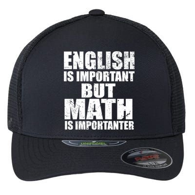 English Is Important But Math Is Importanter Flexfit Unipanel Trucker Cap