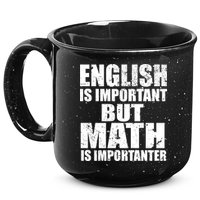 English Is Important But Math Is Importanter 15oz Campfire Ceramic Mug