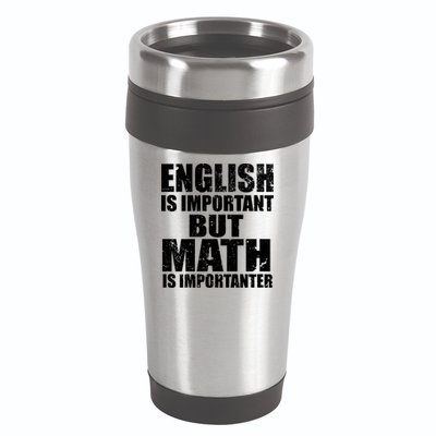 English Is Important But Math Is Importanter 16oz Travel Tumbler