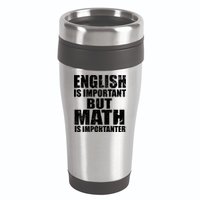 English Is Important But Math Is Importanter 16oz Travel Tumbler