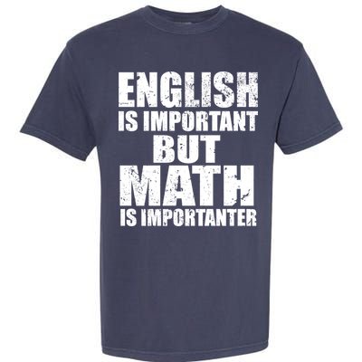English Is Important But Math Is Importanter Garment-Dyed Heavyweight T-Shirt