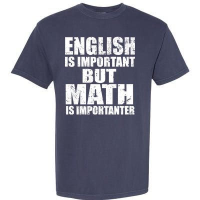 English Is Important But Math Is Importanter Garment-Dyed Heavyweight T-Shirt