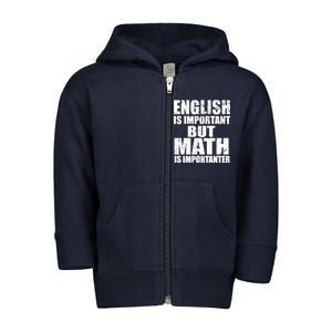 English Is Important But Math Is Importanter Toddler Zip Fleece Hoodie