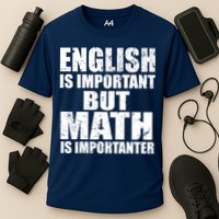 English Is Important But Math Is Importanter Performance Shirt