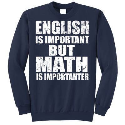 English Is Important But Math Is Importanter Sweatshirt